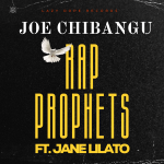 The Rap Prophets Ft. Jane Lilato - Joe Chibangu Audio