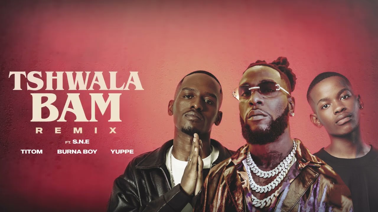 TitoM, Yuppe & Burna Boy Ft. S.N.E - Tshwala Bam (Remix) Audio