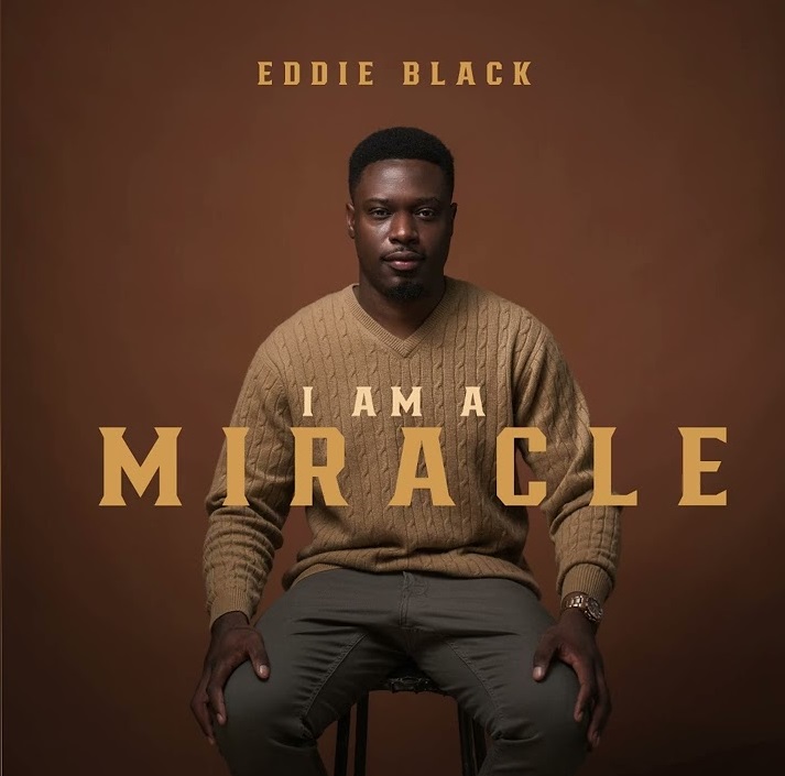 Eddie Black – I Am A Miracle