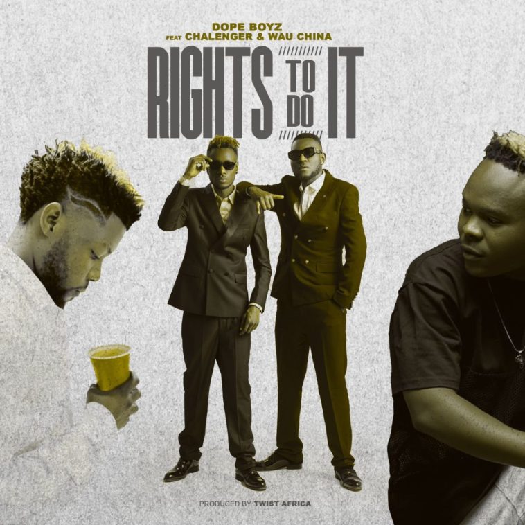 Dope Boys ft. Challenger & Wau China – Rights To Do It