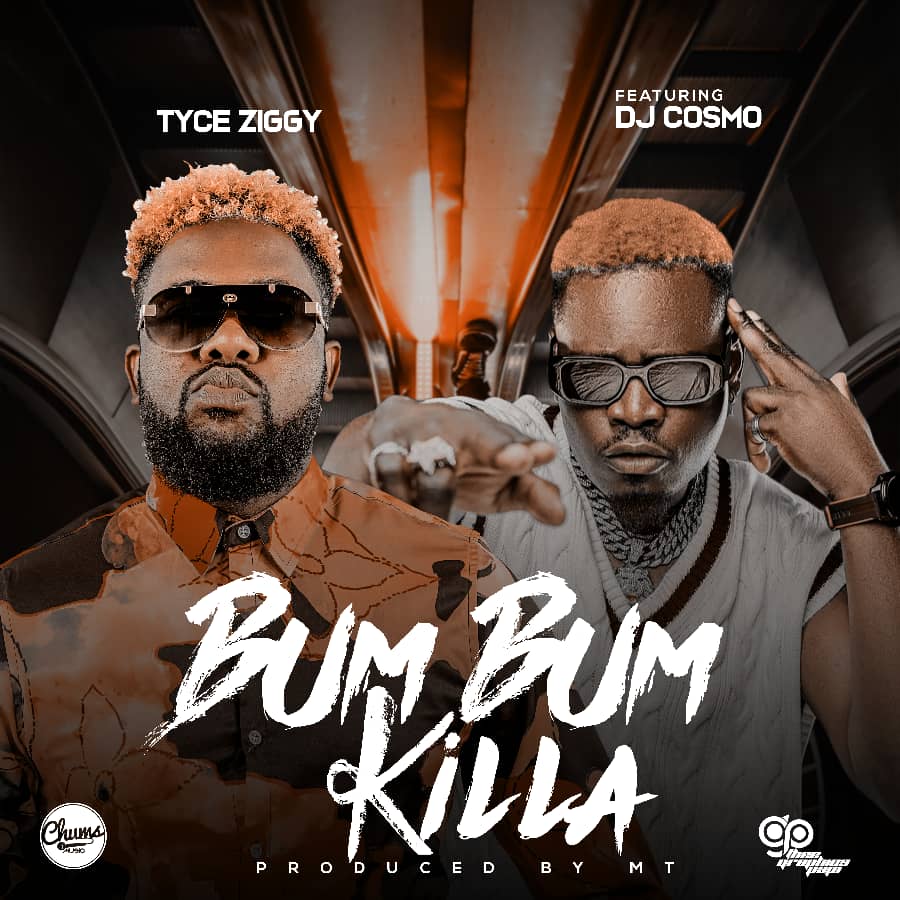 Tyce Ziggy Ft. DJ Cosmo - Bum Bum killa