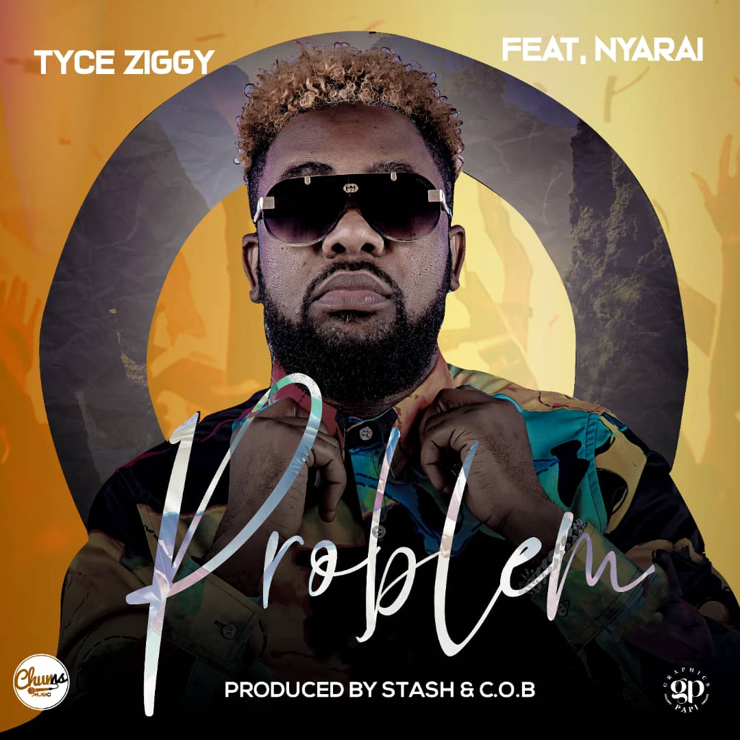 Tyce Ziggy Ft. Nyarai - Problem Audio