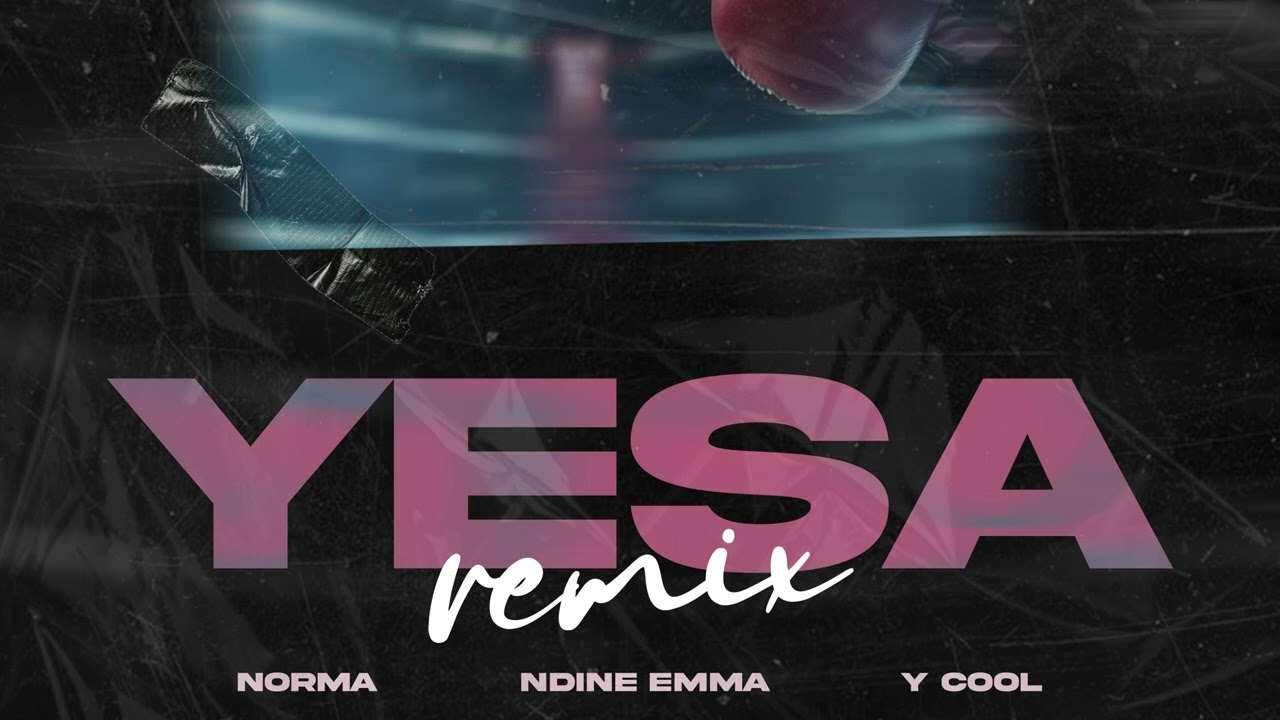 Norma Ft. Ndine Emma & Y-cool - Yesa Audio