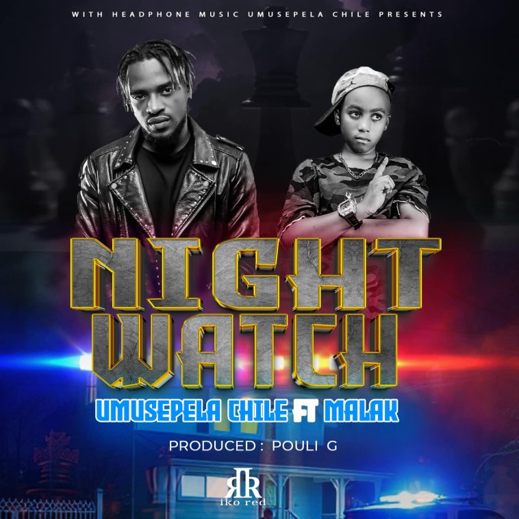 Umusepela Chile - 'Night Watch' Ft Malak Audio